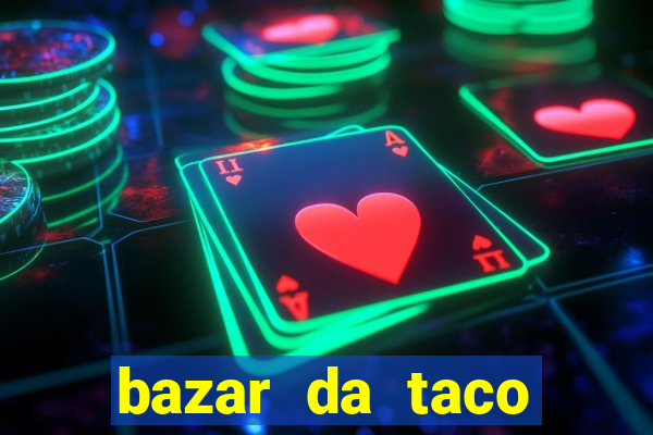 bazar da taco agendamento online